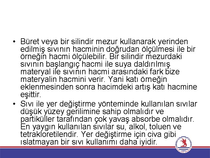  • Büret veya bir silindir mezur kullanarak yerinden edilmiş sıvının hacminin doğrudan ölçülmesi