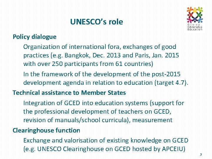 UNESCO’s role Policy dialogue Organization of international fora, exchanges of good practices (e. g.