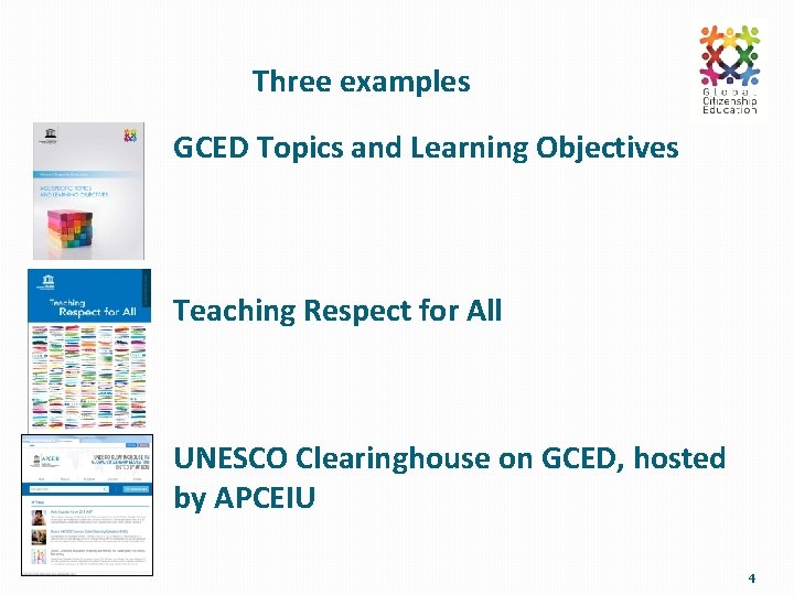 Three examples GCED Topics and Learning Objectives Teaching Respect for All UNESCO Clearinghouse on