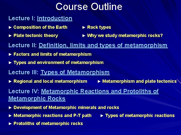 Course Outline Lecture I: Introduction ► Composition of the Earth ► Rock types ►