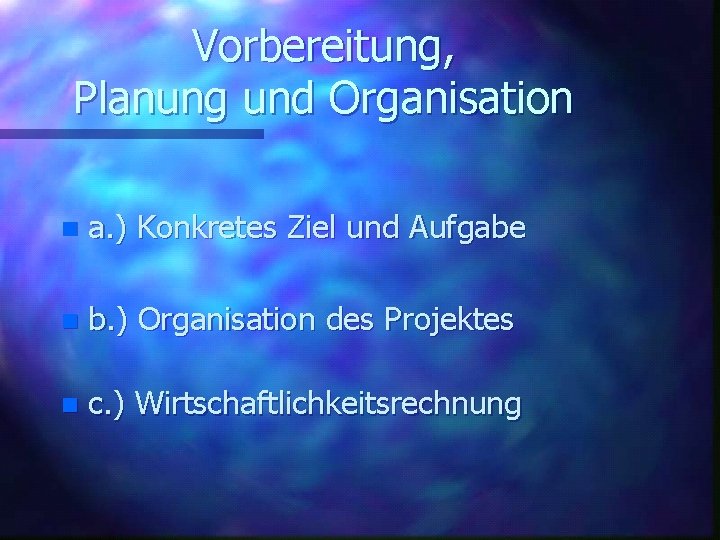 Vorbereitung, Planung und Organisation n a. ) Konkretes Ziel und Aufgabe n b. )