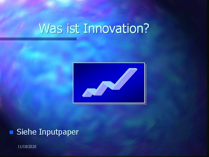 Was ist Innovation? n Siehe Inputpaper 11/10/2020 