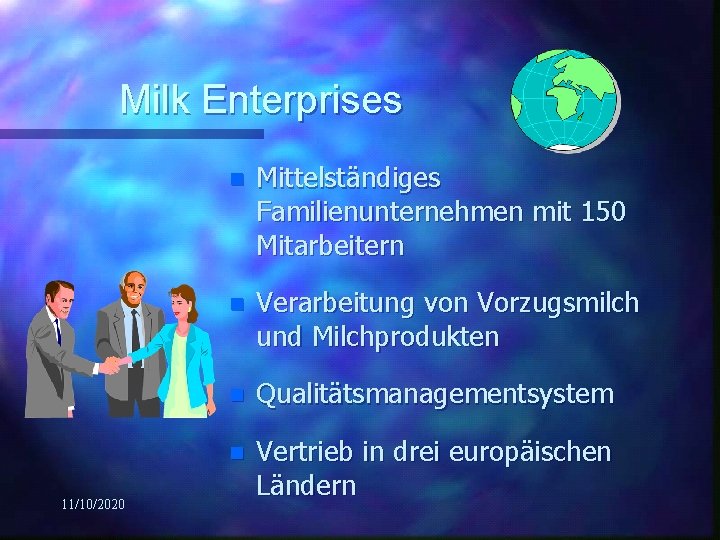 Milk Enterprises 11/10/2020 n Mittelständiges Familienunternehmen mit 150 Mitarbeitern n Verarbeitung von Vorzugsmilch und