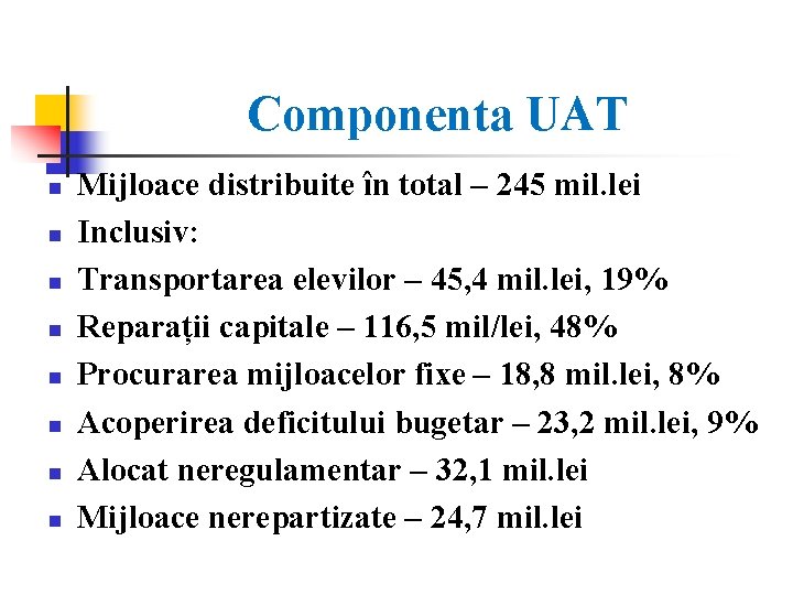 Componenta UAT n n n n Mijloace distribuite în total – 245 mil. lei