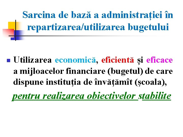Sarcina de bază a administrației în repartizarea/utilizarea bugetului n Utilizarea economică, eficientă și eficace