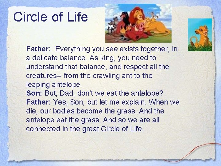 Circle of Life Father: Everything you see exists together, in a delicate balance. As