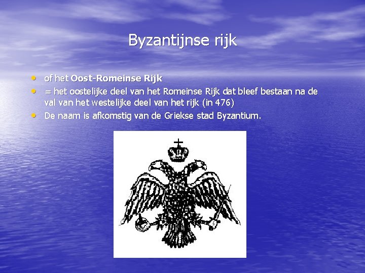 Byzantijnse rijk • of het Oost-Romeinse Rijk • = het oostelijke deel van het