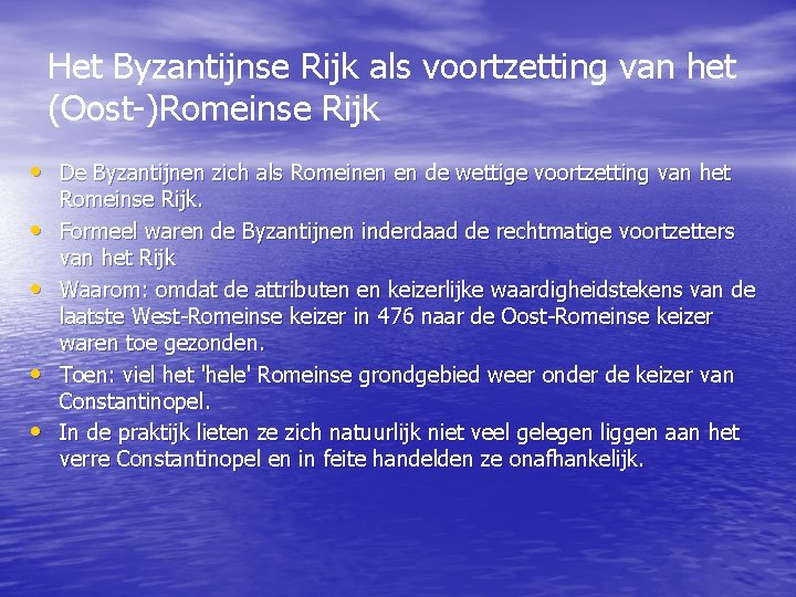 Het Byzantijnse Rijk als voortzetting van het (Oost-)Romeinse Rijk • De Byzantijnen zich als