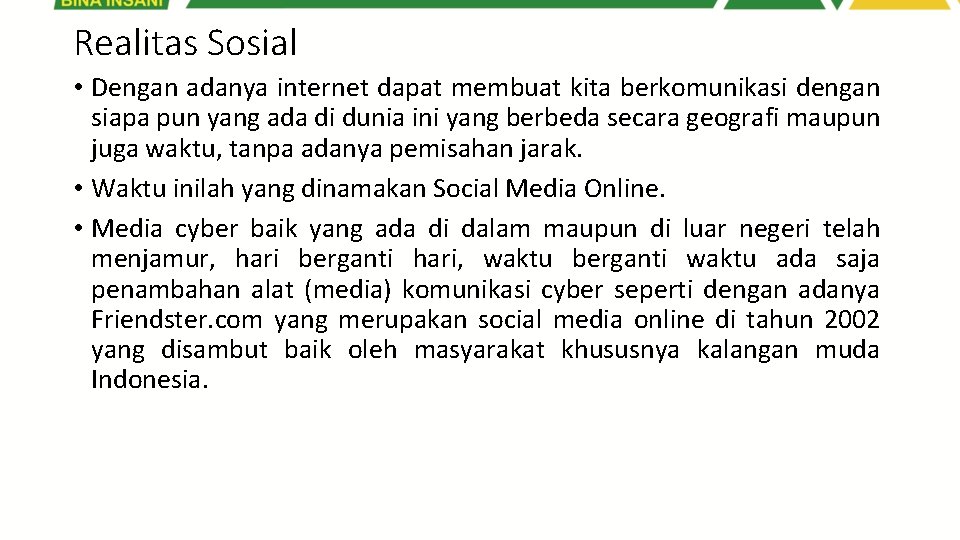 Realitas Sosial • Dengan adanya internet dapat membuat kita berkomunikasi dengan siapa pun yang