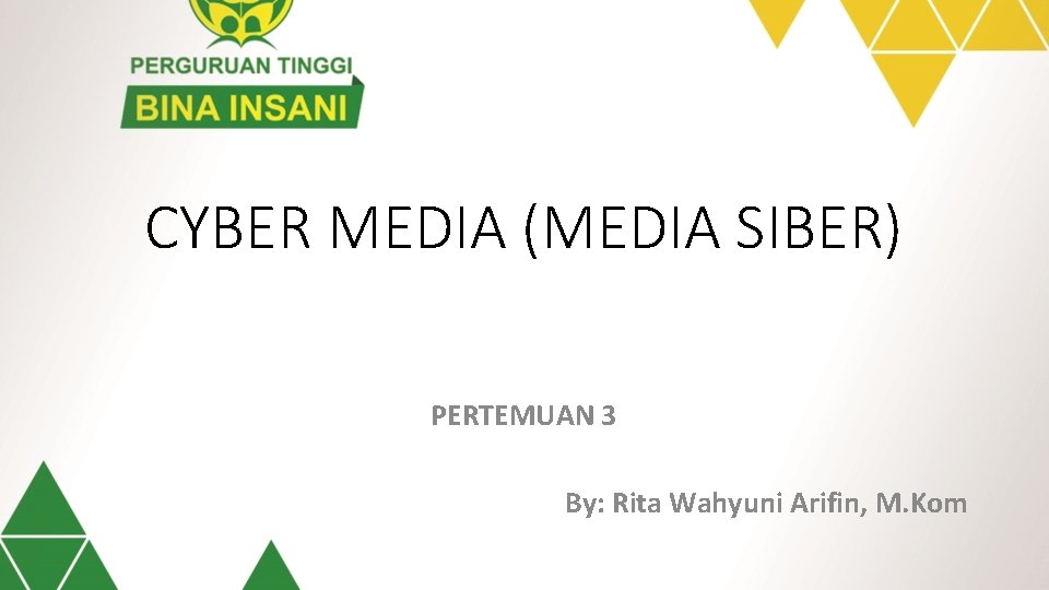CYBER MEDIA (MEDIA SIBER) PERTEMUAN 3 By: Rita Wahyuni Arifin, M. Kom 