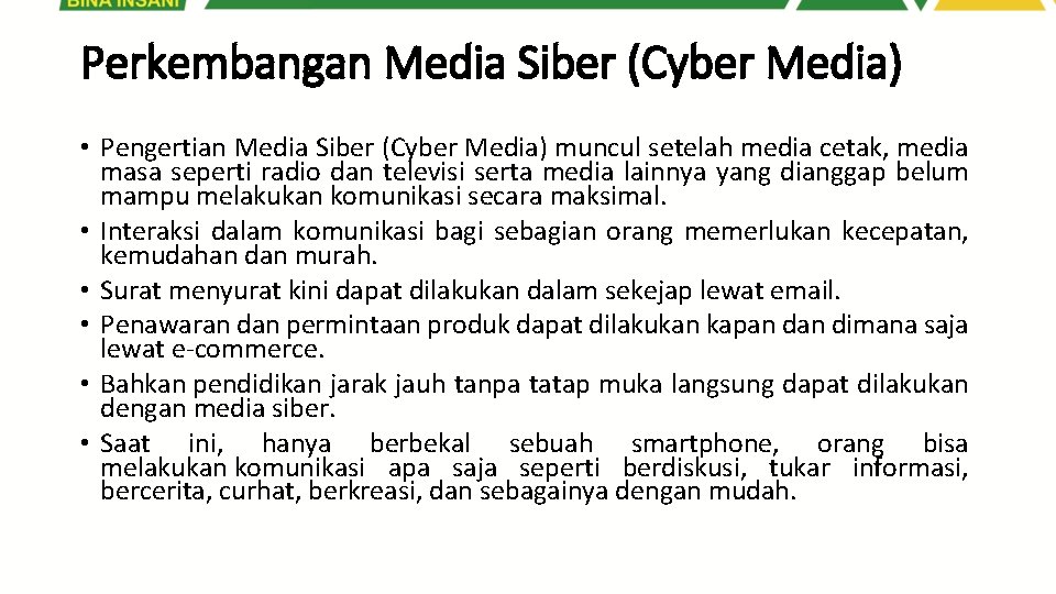 Perkembangan Media Siber (Cyber Media) • Pengertian Media Siber (Cyber Media) muncul setelah media