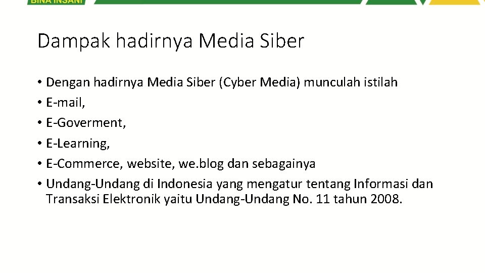 Dampak hadirnya Media Siber • Dengan hadirnya Media Siber (Cyber Media) munculah istilah •