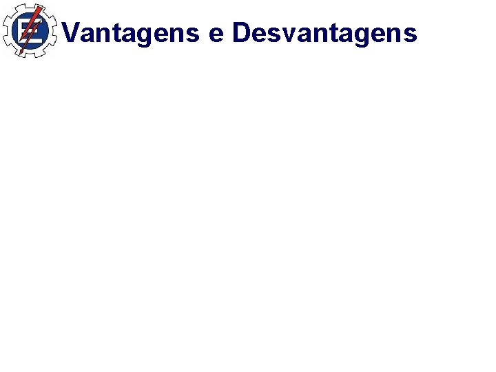 Vantagens e Desvantagens 