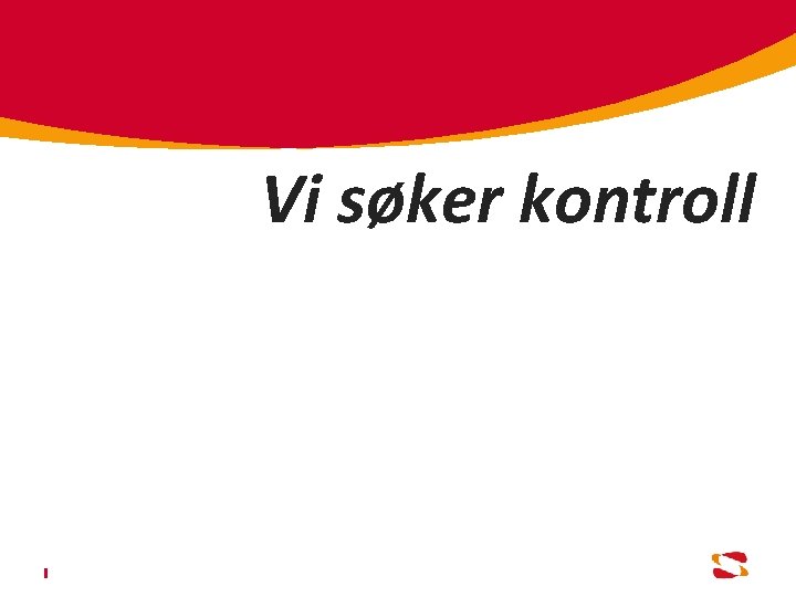 Vi søker kontroll 