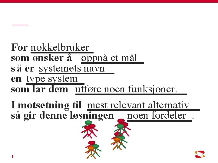 For nøkkelbruker som ønsker å oppnå et mål s å er systemets navn en