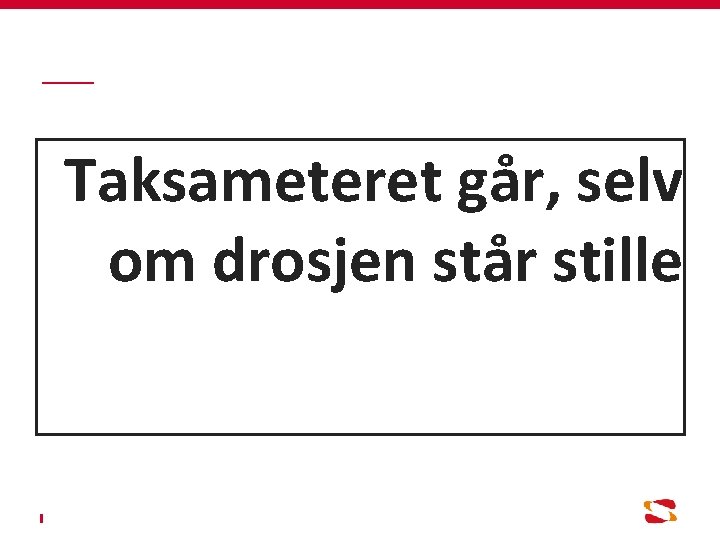 Taksameteret går, selv om drosjen står stille 