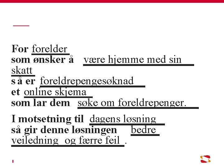 For forelder som ønsker å være hjemme med sin skatt s å er foreldrepengesøknad