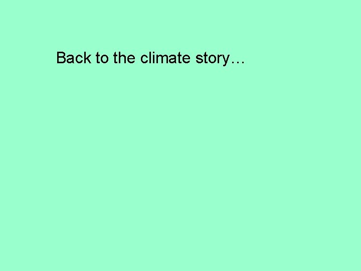 Back to the climate story… 