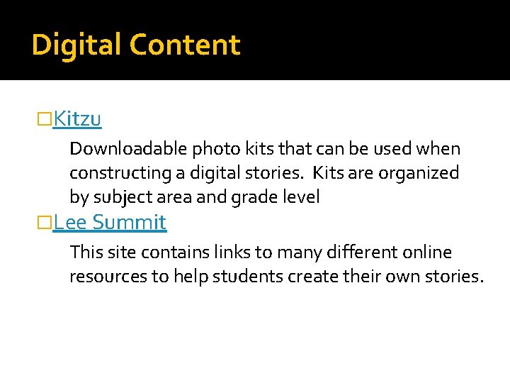 Digital Content �Kitzu Downloadable photo kits that can be used when constructing a digital