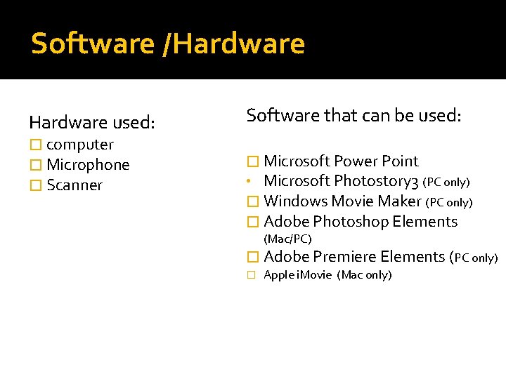 Software /Hardware used: � computer � Microphone � Scanner Software that can be used: