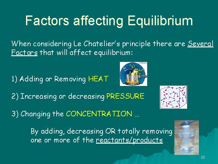 Factors affecting Equilibrium When considering Le Chatelier’s principle there are Several Factors that will