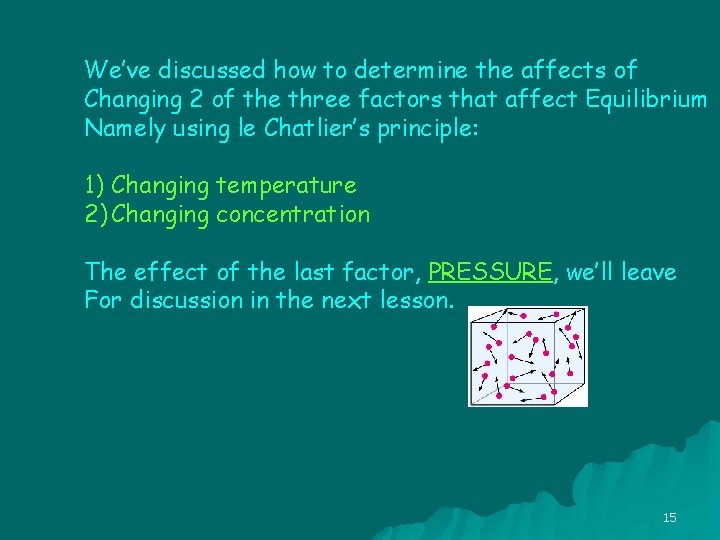 We’ve discussed how to determine the affects of Changing 2 of the three factors
