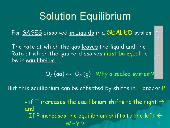 Solution Equilibrium For GASES dissolved in Liquids in a SEALED system The rate at