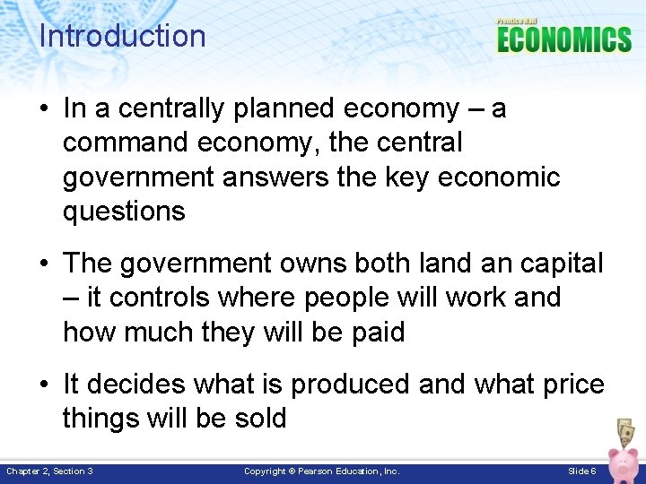 Introduction • In a centrally planned economy – a command economy, the central government