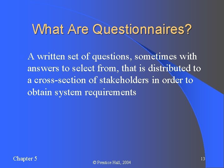 What Are Questionnaires? l. A written set of questions, sometimes with answers to select