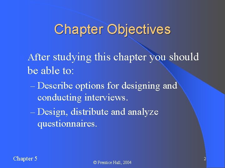 Chapter Objectives l After studying this chapter you should be able to: – Describe