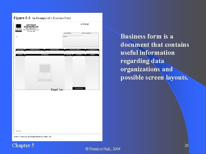 Business form is a document that contains useful information regarding data organizations and possible