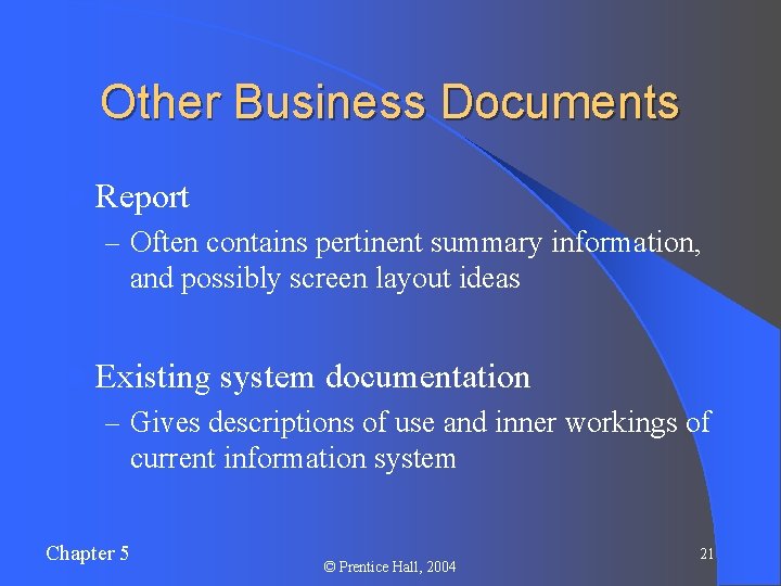 Other Business Documents l Report – Often contains pertinent summary information, and possibly screen