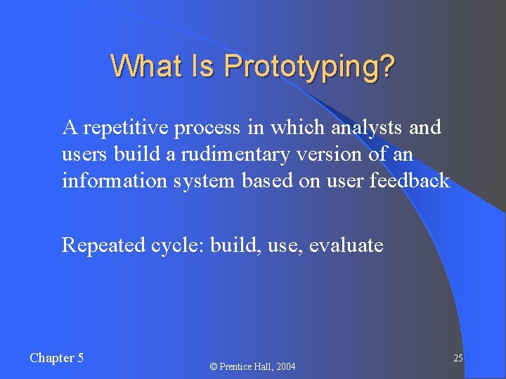 What Is Prototyping? l. A repetitive process in which analysts and users build a