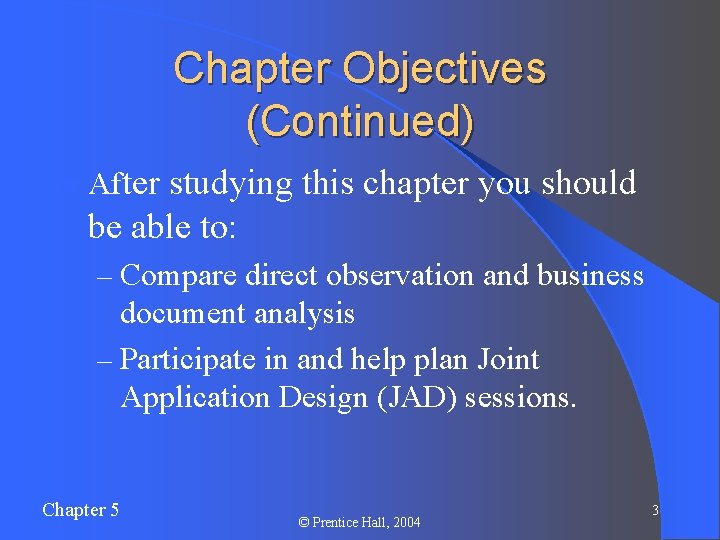 Chapter Objectives (Continued) l After studying this chapter you should be able to: –