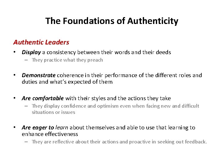 The Foundations of Authenticity Authentic Leaders • Display a consistency between their words and