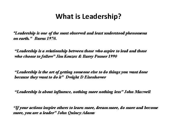 What is Leadership? "Leadership is one of the most observed and least understood phenomena