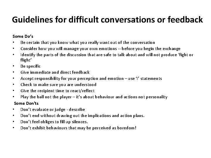 Guidelines for difficult conversations or feedback Some Do’s • Be certain that you know