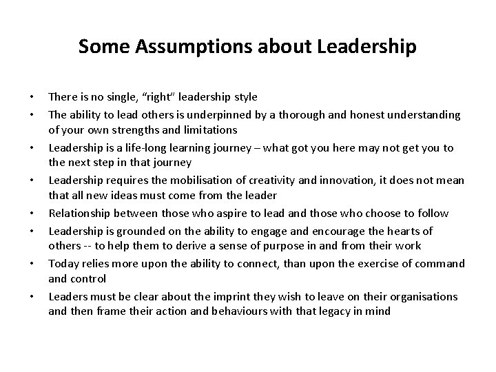 Some Assumptions about Leadership • • There is no single, “right” leadership style The