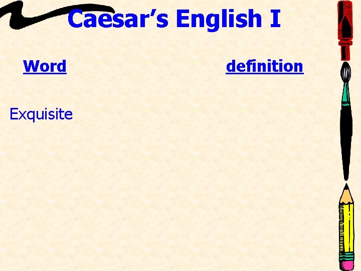 Caesar’s English I Word Exquisite definition 