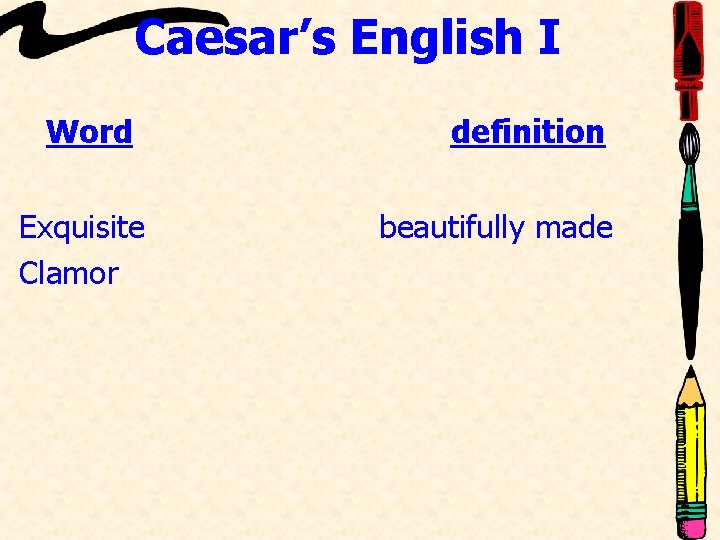 Caesar’s English I Word Exquisite Clamor definition beautifully made 