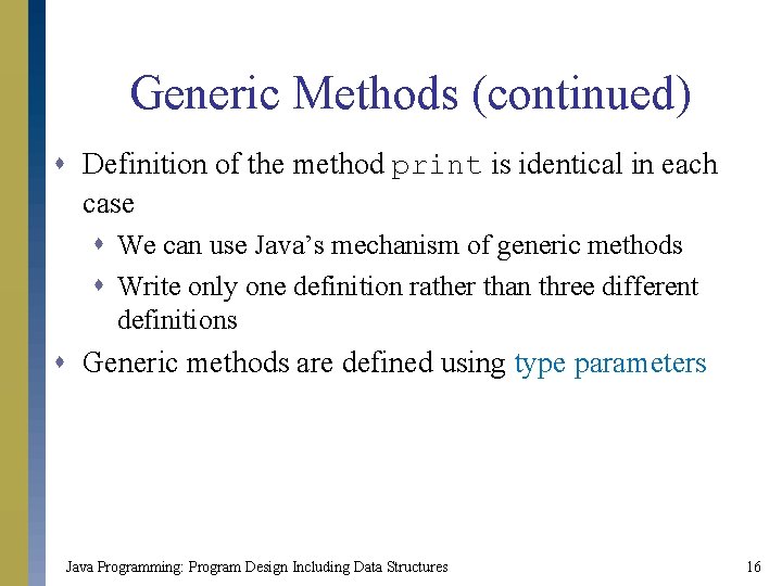 Generic Methods (continued) s Definition of the method print is identical in each case Generic Methods (continued) s Definition of the method print is identical in each case