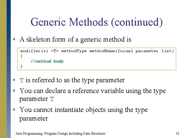 Generic Methods (continued) s A skeleton form of a generic method is s T Generic Methods (continued) s A skeleton form of a generic method is s T