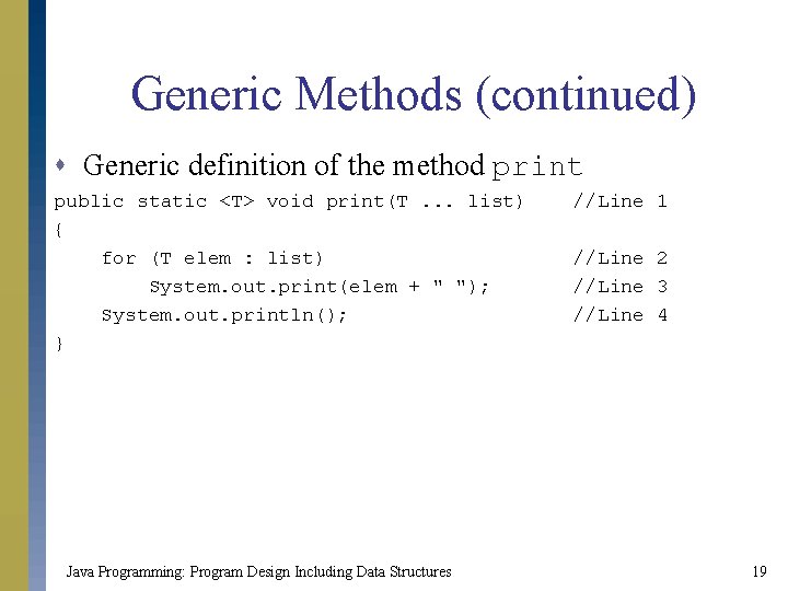 Generic Methods (continued) s Generic definition of the method print public static <T> void Generic Methods (continued) s Generic definition of the method print public static <T> void