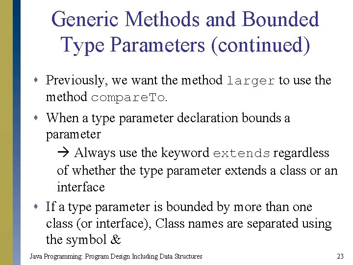 Generic Methods and Bounded Type Parameters (continued) s Previously, we want the method larger Generic Methods and Bounded Type Parameters (continued) s Previously, we want the method larger