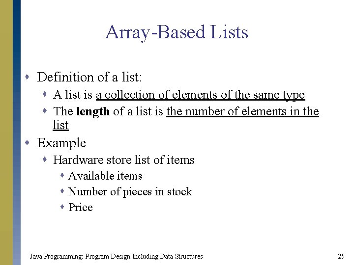 Array-Based Lists s Definition of a list: s A list is a collection of Array-Based Lists s Definition of a list: s A list is a collection of