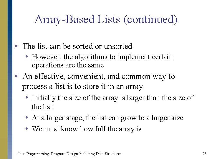 Array-Based Lists (continued) s The list can be sorted or unsorted s However, the Array-Based Lists (continued) s The list can be sorted or unsorted s However, the