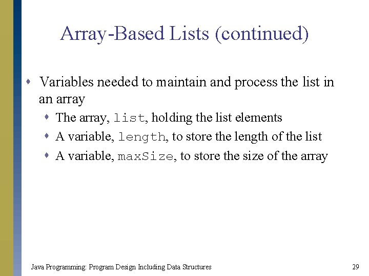 Array-Based Lists (continued) s Variables needed to maintain and process the list in an Array-Based Lists (continued) s Variables needed to maintain and process the list in an