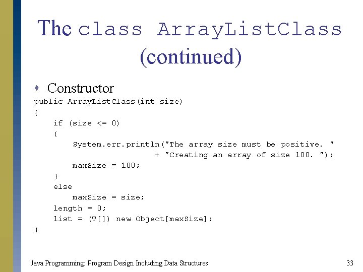 The class Array. List. Class (continued) s Constructor public Array. List. Class(int size) { The class Array. List. Class (continued) s Constructor public Array. List. Class(int size) {