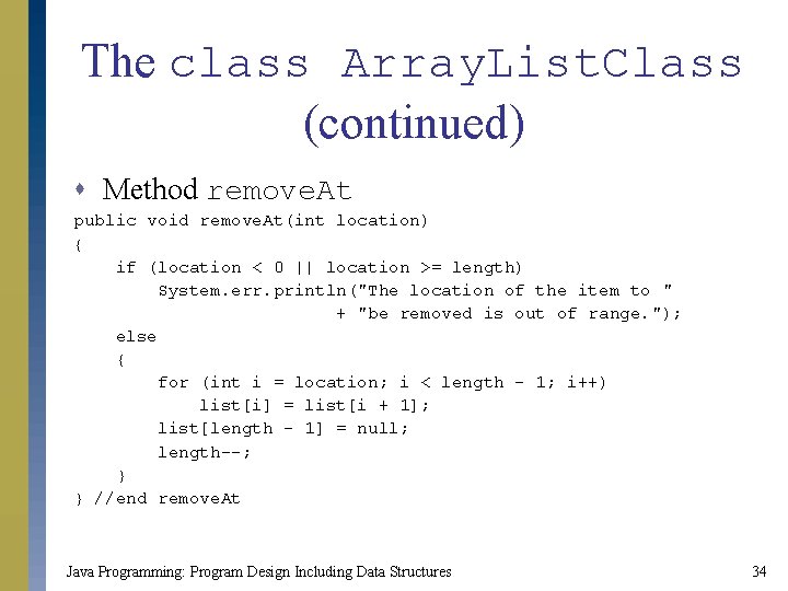 The class Array. List. Class (continued) s Method remove. At public void remove. At(int The class Array. List. Class (continued) s Method remove. At public void remove. At(int