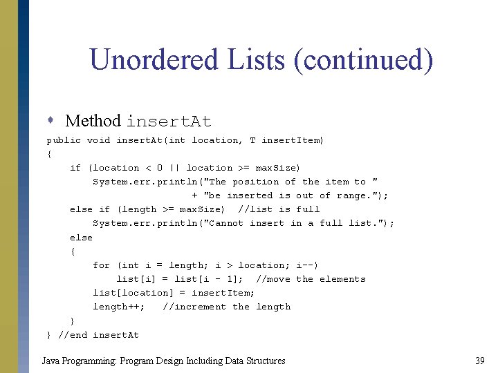 Unordered Lists (continued) s Method insert. At public void insert. At(int location, T insert. Unordered Lists (continued) s Method insert. At public void insert. At(int location, T insert.